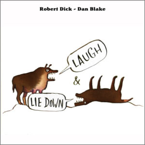Robert Dick and Daniel Blake - Laugh and Lie Down